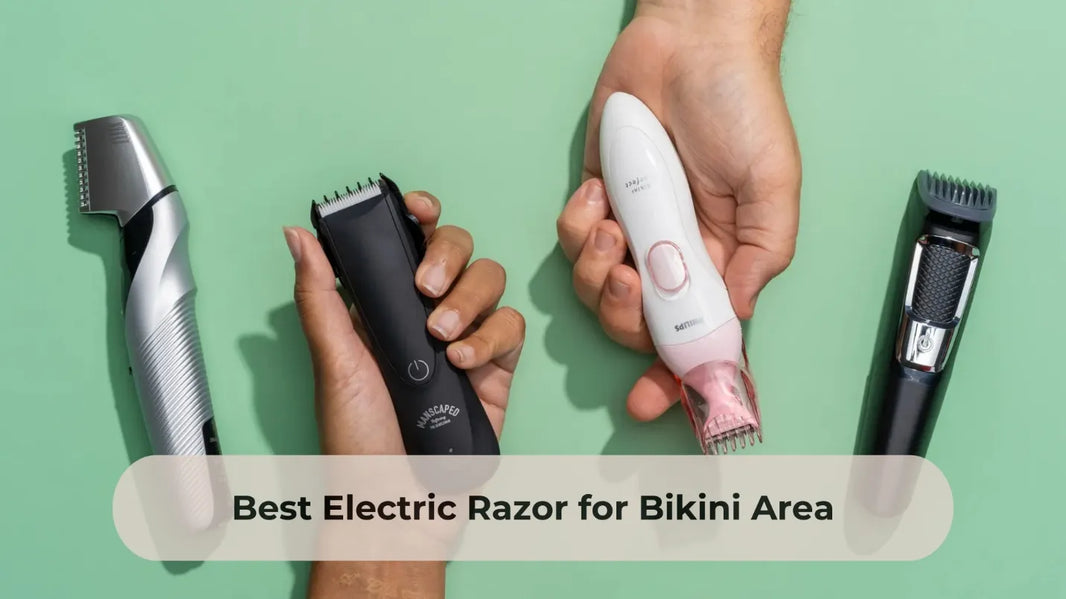 Top 10 Electric Razors for Bikini Area