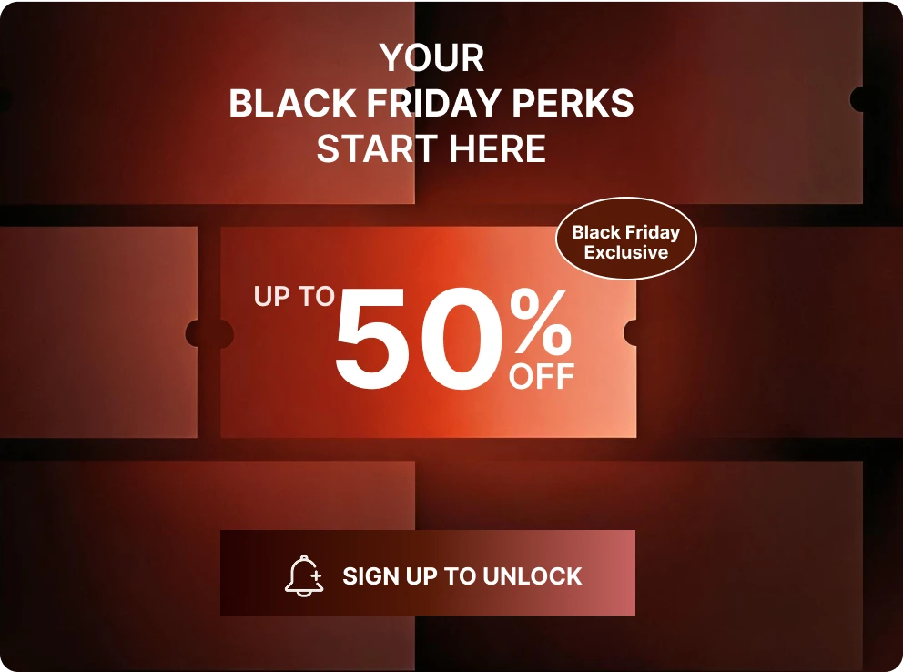Your Black Friday perks start here. Up to 50% off.